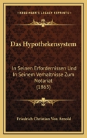 Das Hypothekensystem: In Seinen Erfordernissen Und In Seinem Verhaltnisse Zum Notariat (1863) 1160365245 Book Cover