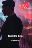 Give All to Mafia B0DPR32KKT Book Cover