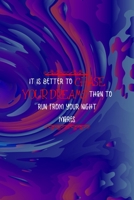 It Is Better To Chase Your Dreams than To Run From Your Nightmares: All Purpose 6x9 Blank Lined Notebook Journal Way Better Than A Card Trendy Unique Gift Solid Groovy Nightmare 1696445515 Book Cover