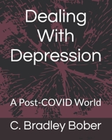 Dealing With Depression: A Post-COVID World B0BDXRTBC6 Book Cover