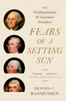 Fears of a Setting Sun: The Disillusionment of America's Founders 0691241414 Book Cover