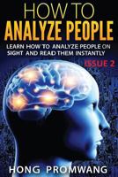 How to Analyze People: Learn How to Analyze People on Sight and Read Them Instantly 1539461181 Book Cover