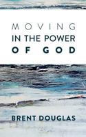 Moving In The Power Of God 047333478X Book Cover