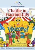 Charlie in Fraction City: A Math-Infused Story about understanding fractions as part of a whole 1515287246 Book Cover