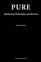 Pure: Modernity, Philosophy, and the One 1597310948 Book Cover