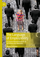The Language of Employability: A Corpus-Based Analysis of UK University Websites 3031102517 Book Cover