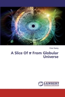 A Slice Of &#960; From Globular Universe 6200117160 Book Cover