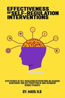 Effectiveness Of Self-Regulation Interventions On Academic Achievement And Self Perception Of High Secondary School Students 4702927051 Book Cover