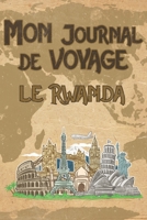 Mon Journal de Voyage le Rwanda: 6x9 Carnet de voyage I Journal de voyage avec instructions, Checklists et Bucketlists, cadeau parfait pour votre s�jour au Rwanda et pour chaque voyageur. 1695566297 Book Cover