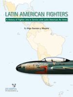 Latin American Fighters: A History of Fighter Jets in Service with Latin American Air Arms 0982553900 Book Cover