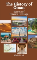 The History of Oman: Secrets of Oman's Heritage B0CL7K64HQ Book Cover