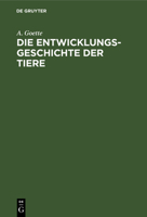 Die Entwicklungsgeschichte Der Tiere: Kritisch Untersucht 3112370074 Book Cover