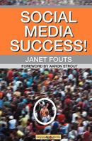 Social Media Success!: Practical Advice and Real World Examples for Social Media Engagement Using Social Networking Tools Like Linkedin, Twit 1600051642 Book Cover