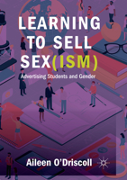 Learning to Sell Sex(ism): Advertising Students and Gender 3319942794 Book Cover