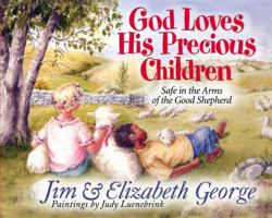 God Loves His Precious Children: Safe in the Arms of the Good Shepherd (George, Elizabeth) 0736911375 Book Cover