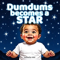 Dumdums Becomes a Star: A Gentle Bedtime Story to Help Toddlers Say Goodbye to their Pacifiers. B0H8M1X8NK Book Cover