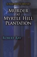 Murder at Myrtle Hill Plantation 0996308172 Book Cover