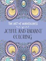 The Art of Mindfulness: Joyful and Radiant Coloring 1454709960 Book Cover