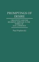 Promptings of Desire: Creativity and the Religious Impulse in the Works of D. H. Lawrence (Contributions to the Study of World Literature) 0313287899 Book Cover
