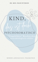 Kind, das ist doch psychosomatisch: "Eingebildete" Beschwerden neurobiologisch erklärt (German Edition) 3819274332 Book Cover