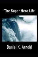 The Super Hero Life 1790769744 Book Cover