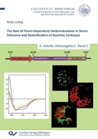 The Role of Flavin-Dependent Oxidoreductases in Stress Tolerance and Detoxication of Reactive Carbonyls (Band 3) 3954043564 Book Cover