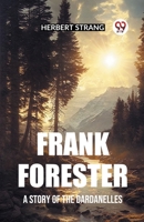 Frank Forester A Story of the Dardanelles 9362205645 Book Cover