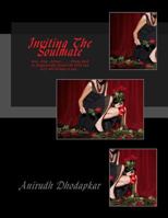 Inviting The Soulmate: Seek..Find..Attract...... Divine Spell to Magnetically Attract the ONE and ALL who belongs to you... 1507619367 Book Cover