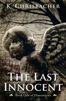 The Last Innocent: Book One of Dimensions 1500389706 Book Cover