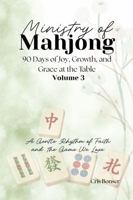 Ministry of Mahjong Volume 3: 90 Days of Joy, Growth, and Grace at the Table B0H21SNJYY Book Cover