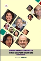 Immigration and Estrangement in Indian Diaspora Literature: A Critical Study 9388963431 Book Cover