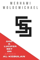 55: God & Lucifer Bet On Africa, Al-Kebulan B0GSWZFYT4 Book Cover