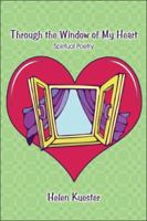 Through the Window of My Heart: Spiritual Poetry 1424197112 Book Cover