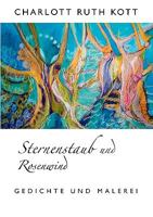 Sternenstaub und Rosenwind: Malerei und Gedichte 3833454032 Book Cover