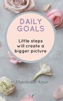 Daily Goals: Little steps will create a bigger picture 1691796468 Book Cover