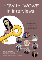 HOW to WOW! in Interviews: Interview-Skills für Unternehmer, Sportler, Künstler, Politiker 3347287509 Book Cover