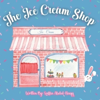 The Ice Cream Shop: Interactive Learning Book Ages 2-6 Years Old 1738316947 Book Cover