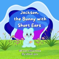 Jackson, the Bunny with Short Ears B0FMK1DN2J Book Cover