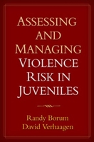 Assessing and Managing Violence Risk in Juveniles 159385322X Book Cover