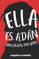 Ella Es Adán: Una locura por amor B087RGBTM5 Book Cover