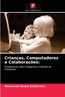 Crianças, Computadores e Colaborações:: Perspectivas sobre Categorias e Padrões de Interacção 6203642037 Book Cover