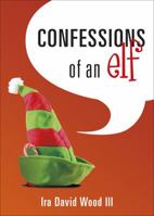 Confessions of an Elf 1613467672 Book Cover