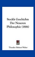Stockls Geschichte Der Neueren Philosophie (1886) 1160256195 Book Cover