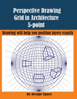 Perspective Drawing Grid in Architecture 5-point: Drawing will help you position layers exactly (architectural graph paper) 1671891775 Book Cover