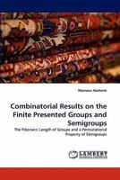 Combinatorial Results on the Finite Presented Groups and Semigroups 3843354375 Book Cover