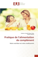 Pratique de l’alimentation de complément: Notre nutrition est notre medicament 6203440035 Book Cover