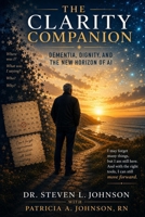 The Clarity Companion: Dementia, Dignity, and the New Horizon of AI B0H4B3PC28 Book Cover
