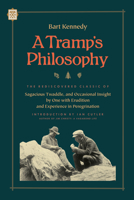 A Tramp's Philosophy: The Rediscovered Classic of Sagacious Twaddle, and Occasional Insight by One with Erudition and Experience in Peregrination 1627310940 Book Cover