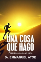 UNA COSA QUE HAGO: PRESIONAR HACIA LA META (Spanish Edition) B0FBRCX4PF Book Cover