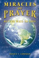 Miracles of Prayer: Better Ways to Love 1495381811 Book Cover